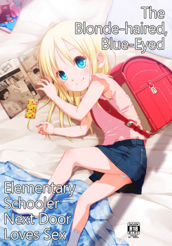 Uchi no Tonari no Shougakusei wa Kinpatsu Hekigan Ecchi-zuki | The Blonde-haired, Blue-Eyed Elementary Schooler Next Door Loves Sex [English] =TLL + mrwayne=