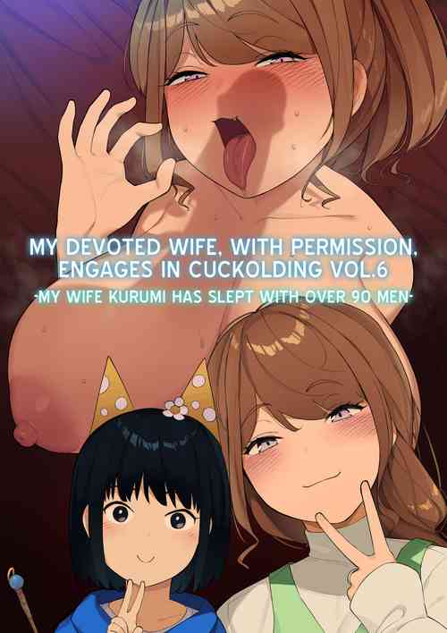My Devoted Wife, with Permission, Engages in Cuckolding Vol.6 -My Wife Kurumi has Slept with Over 90 Men-