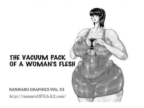 The Vacuum Pack Of A Woman's Flesh