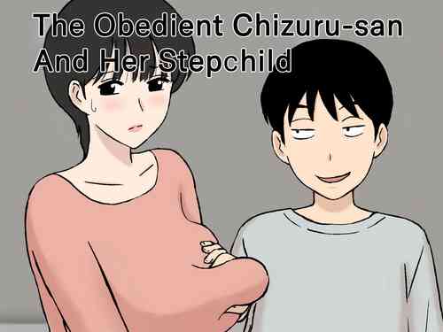 Juujun Mama no Chizuru-san to Otto no Tsurego | The Obedient Chizuru-san And Her Stepchild