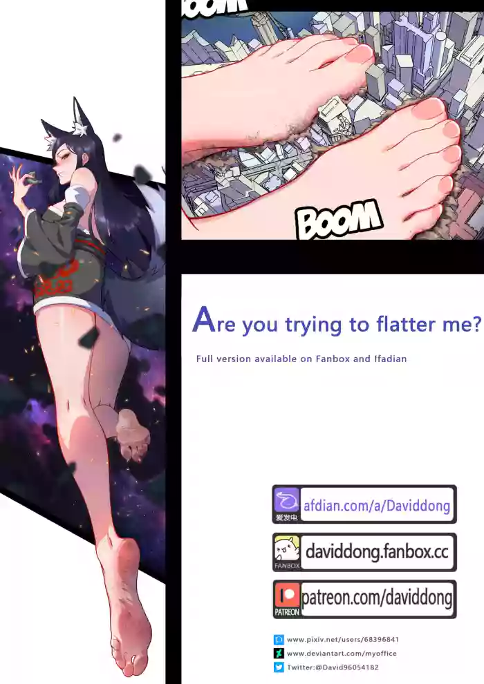 Are you trying to flatter me?