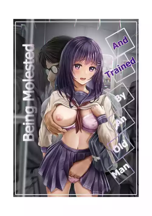 Chikan Oji-san Choukyou Nikki | Being Molested and Trained by an Old Man.