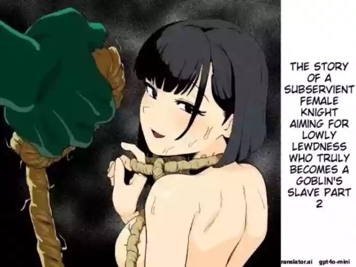 The Story of How a Masochistic Female Knight Looking to Get Gangbanged by Weaklings Became a Goblin Slave for Real; Part 2