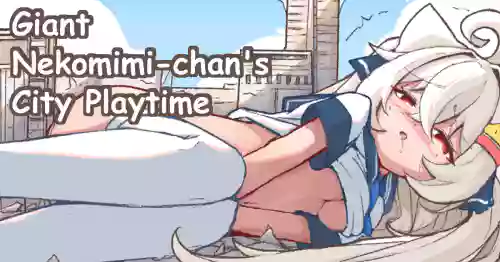 Kyodai Nekomimi-chan no Machi Asobi | Giant Nekomimi-chan's City Playtime