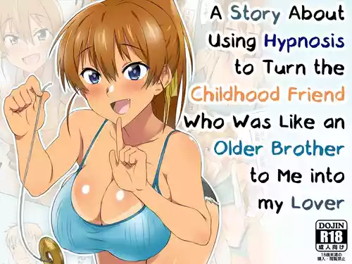Ani no You na Sonzai datta Osananajimi ni Saiminjutsu o Kakete Koibito ni Suru Ohanashi | A Story About Using Hypnosis to Make the Childhood Friend Who Was Like an Older Brother to Me into My Lover