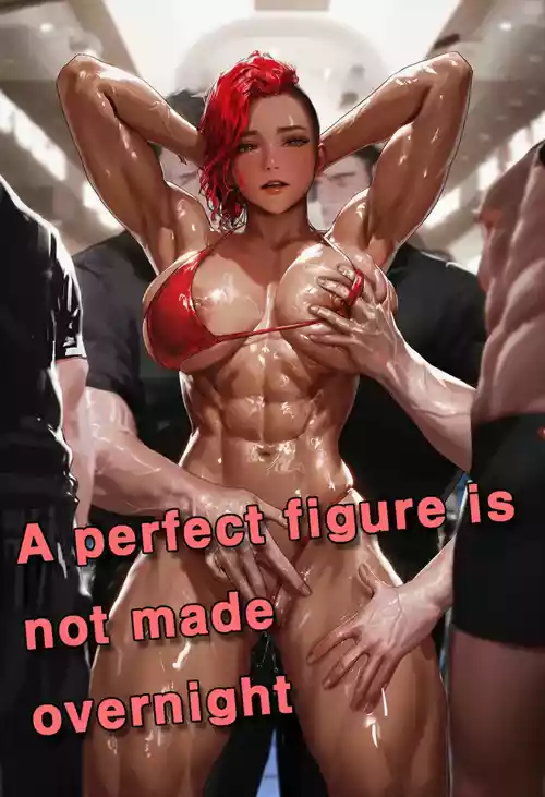 A perfect figure is not made overnight