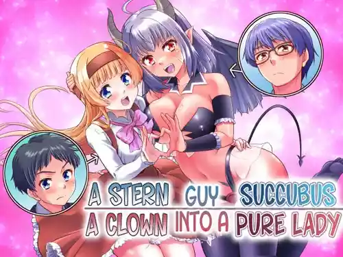 Majime na Aitsu wa Inran Succubus Fuzaketa Aitsu wa Seiso Reijou | A Stern Guy into a Succubus-A Clown Guy into a Pure Lady