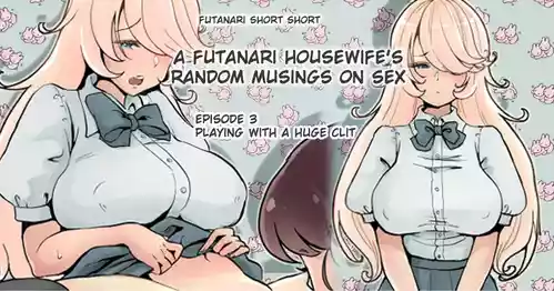 Futanari Shufu no Pakopako Tsurezuregusa 3 Kyokuri-chan de Asobo