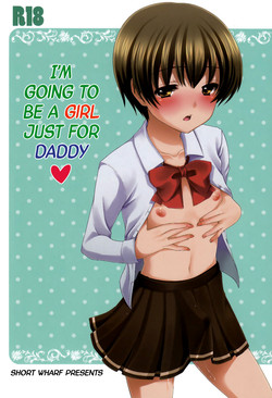 Otou-san no Tame ni Musume ni Naru no | I'm Going to be a Girl Just for Daddy [English] =SW=